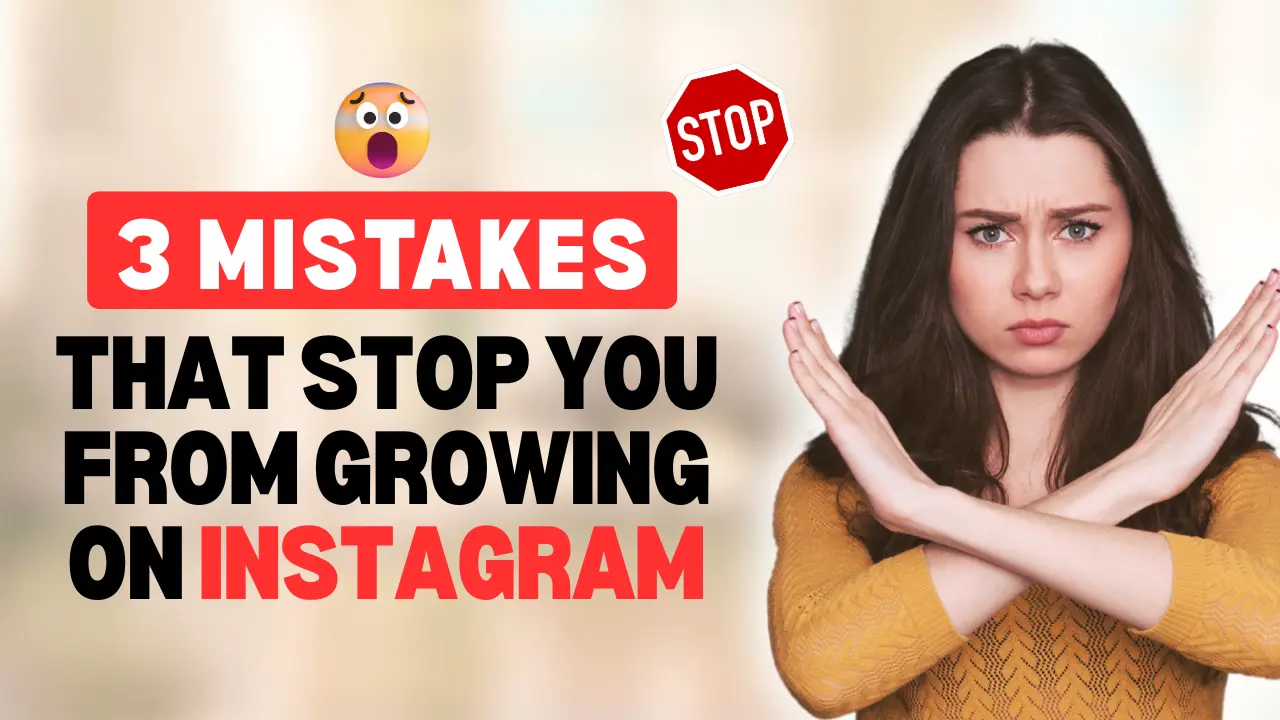 3 Mistakes That Stop You From Growing on Instagram